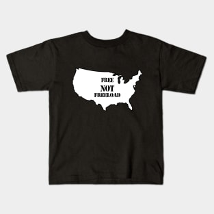 It's A Free NOT a Freeload Country! Kids T-Shirt